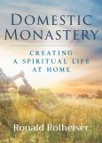 Domestic Monastery Creating A Spiritual Life At Home