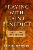Praying With Saint Benedict Reflections On The Rule