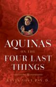 Aquinas On The Four Last Things Everything You Need To Know About Death Judgment