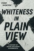 Whiteness In Plain View A History Of Racial Exclusion In Minnesota