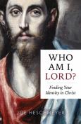 Who Am I Lord Finding Your Identity In Christ