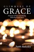 Glimmers Of Grace Moments Of Peace And Healing Following Sexual Abuse