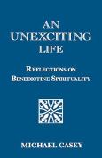 Unexciting Life Reflections On Benedictine Spirituality