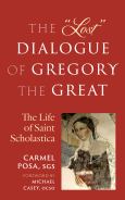 Lost Dialogue Of Gregory The Great: Life Of St. Scholastica
