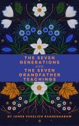 Seven Generations And The Seven Grandfather Teachings - cover photo