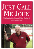 Just Call Me John The Leadership Story Of John Gagliardi